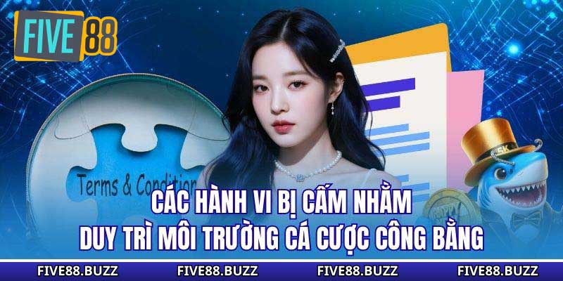 Các hành vi bị cấm nhằm duy trì môi trường cá cược công bằng