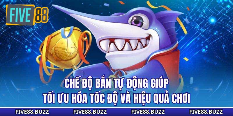 Chế độ bắn tự động giúp tối ưu hóa tốc độ và hiệu quả chơi