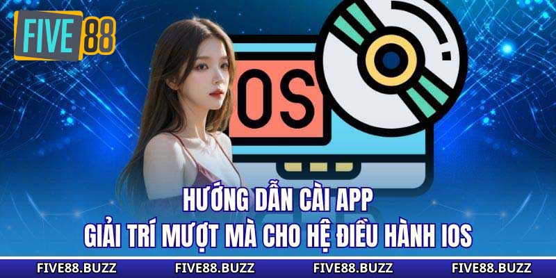 Hướng dẫn cài app giải trí mượt mà cho hệ điều hành iOS