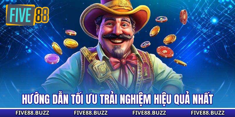 Hướng dẫn tối ưu trải nghiệm hiệu quả nhất