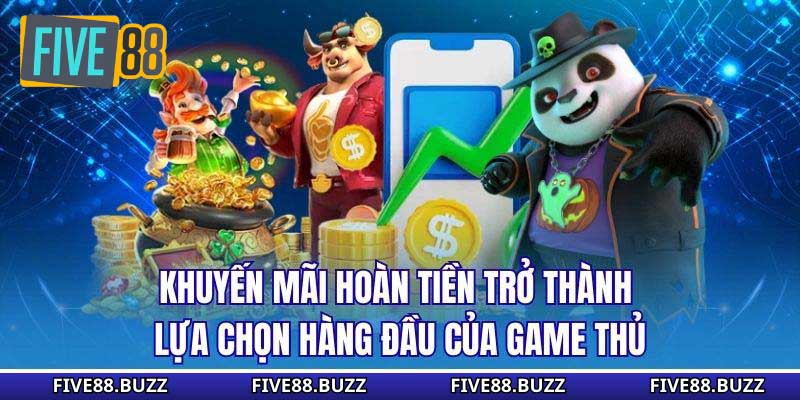 Khuyến mãi hoàn tiền trở thành lựa chọn hàng đầu của game thủ