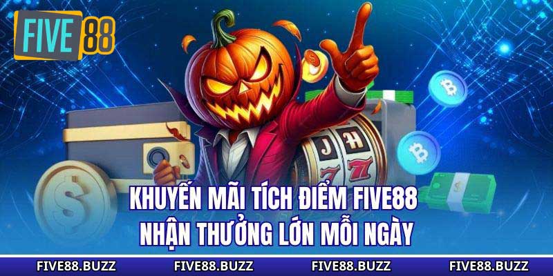 Khuyến mãi tích điểm Five88 mở ra cơ hội nhận thưởng bền vững