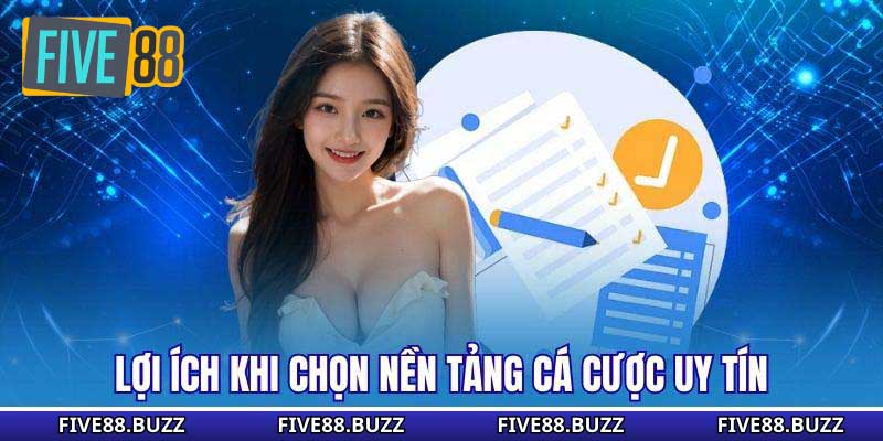 Lợi ích khi chọn nền tảng cá cược uy tín