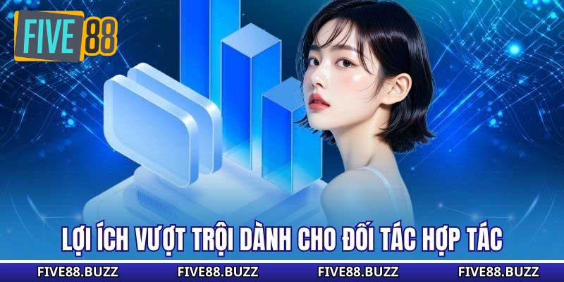 Lợi ích vượt trội dành cho đối tác hợp tác
