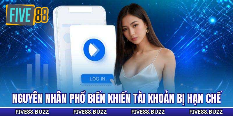 Nguyên nhân phổ biến khiến tài khoản bị hạn chế