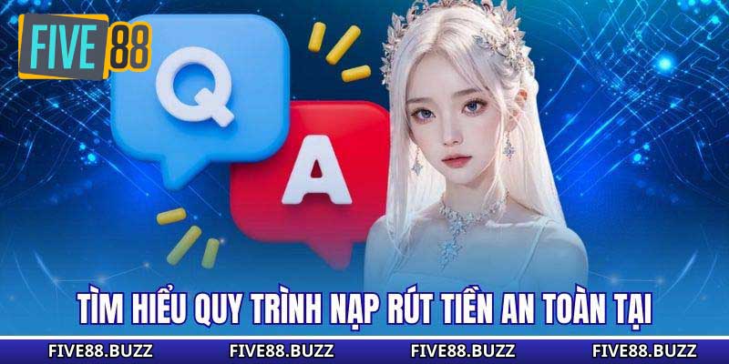 Tìm hiểu quy trình nạp rút tiền an toàn tại
